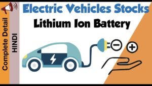 Electric Vehicle Stocks | Lithium Ion Battery Company | India