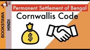 Lord Cornwallis Code | permanent settlement of bengal in hindi | Governor Generals Series Part