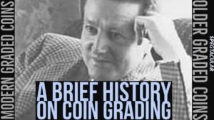 A brief history on coin grading – thoughts on modern graded coins
