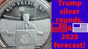Trump silver rounds! a 2020 forecast!