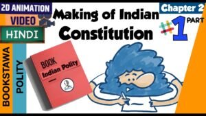 Part 1 – Making of the Constitution | Indian Polity for UPSC in Hindi