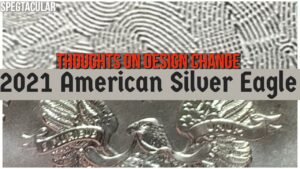 2021 American Silver Eagle – Thoughts on design change.