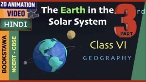 The Earth in the Solar System [ Part 3 ] | Class 6 Geography Chapter