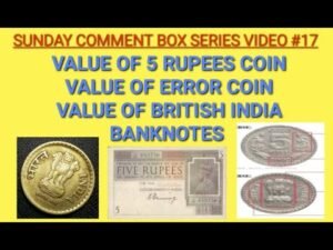 Value of 5 Rupees coin || Value of British India banknotes || Sunday Comment Box Series Video #17.