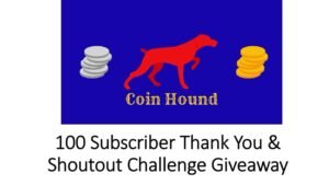 Coin Hound’s 100 Sub Giveaway! Go check him out!