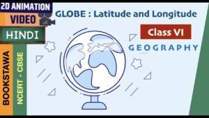 Globe : Longitude and Latitude [ Part 1 ]| NCERT Geography class 6 chapter