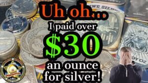 I paid over $30 an ounce for silver!