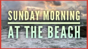 Early Morning Beach Walk (windy!)