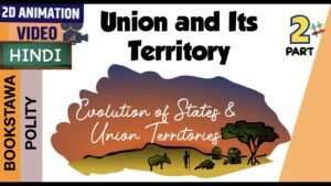 P2 – Union and Its Territory [ Evolution of States and Union Territories ] Indian Polity for UPSC