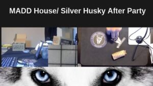 MADD House/ Silver Husky After Party
