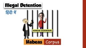 Arnab Goswami Arrest | Illegal Detention – Habeas Corpus Explained | Writ