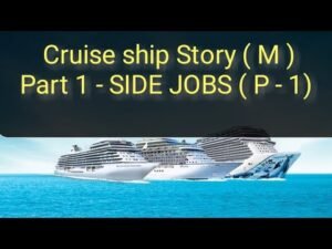 CRUISE SHIP STORY PART 1 – SIDE JOBS PART 1 #Cruiseshipstory