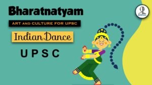 Bharatnatyam | Indian Dance Forms for UPSC | Indian Art and Culture for UPSC