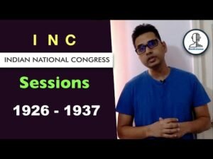 Indian National Congress – INC Sessions ( 1926 to 1937 ) | Modern History of India for UPSC