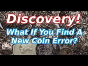 What To Do If Your Think You Have A Variety Or Mint Error ? Is It A Discovery Coin ?
