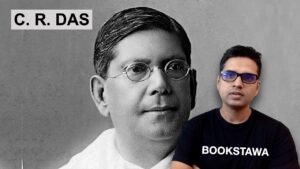 CR Das | Chittaranjan Das | Modern History of India for UPSC