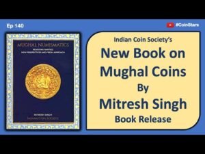 Ep 140: New Book on Mughal Coins by Mitresh Singh: Book Release