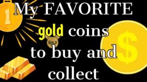 My favorite GOLD coins to buy and collect!