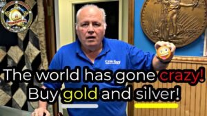 The world has gone CRAZY! Buy Gold and Silver now!
