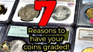 7 Reasons you SHOULD have your Coin Graded! Make extra MONEY!