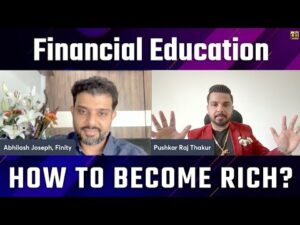 How to Become Rich by Investing? | Invest & Become Rich | Abhilash Joseph Finity Pushkar Raj Thakur