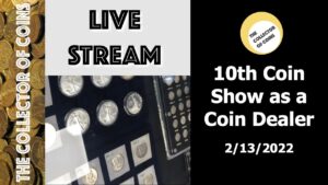 Coin show live from the coin dealer’s table (2/13/2022)