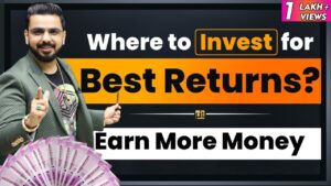 Where to Invest? | Best Investment for Best Returns? | How to Earn More Money?