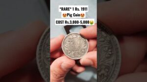 Chillar gyan 🤑 cost rs.3,000 5,000🤑 *rare* 1 rs. coin 1911, pig coin 🤩